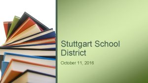 Stuttgart School District October 11 2016 Goals v