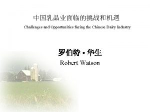 Challenges and Opportunities facing the Chinese Dairy Industry