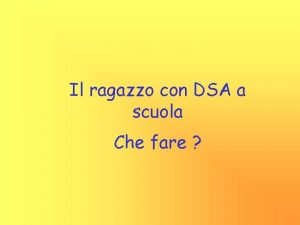 Il ragazzo con DSA a scuola Che fare