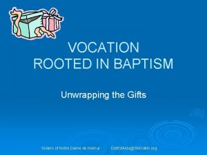 VOCATION ROOTED IN BAPTISM Unwrapping the Gifts Sisters