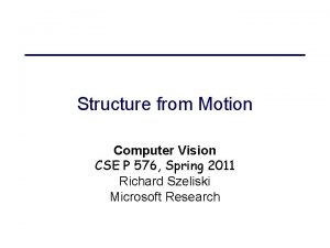 Structure from Motion Computer Vision CSE P 576