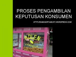 PROSES PENGAMBILAN KEPUTUSAN KONSUMEN HTTP RAMAKERTAMUKTI WORDPRESS COM