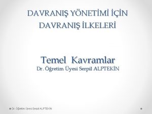 DAVRANI YNETM N DAVRANI LKELER Temel Kavramlar Dr