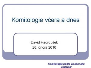 Komitologie vera a dnes David Hadrouek 26 nora