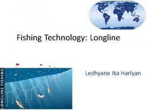 Fishing Technology Longline Ledhyane Ika Harlyan Tujuan Instruksional