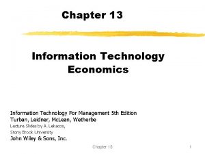 Chapter 13 Information Technology Economics Information Technology For