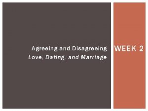 Agreeing and Disagreeing Love Dating and Marriage WEEK