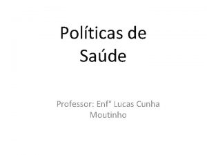 Polticas de Sade Professor Enf Lucas Cunha Moutinho