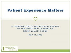 Patient Experience Matters A PRESENTATION TO THE ADVISORY