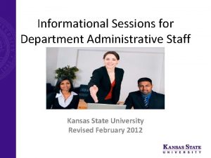 Informational Sessions for Department Administrative Staff Kansas State