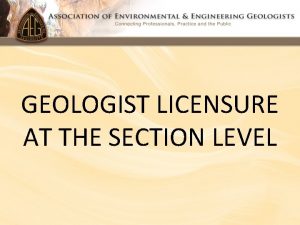 GEOLOGIST LICENSURE AT THE SECTION LEVEL LICENSURE COMMITTEE