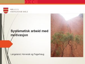 Systematisk arbeid med motivasjon Langeland Horverak og Fagerhaug