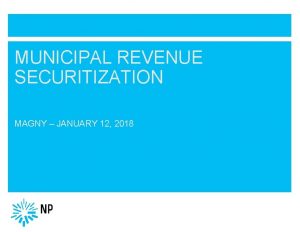 MUNICIPAL REVENUE SECURITIZATION MAGNY JANUARY 12 2018 INTRODUCTION