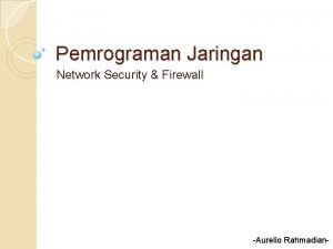 Pemrograman Jaringan Network Security Firewall Aurelio Rahmadian Pembatasan