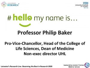 Professor Philip Baker ProViceChancellor Head of the College