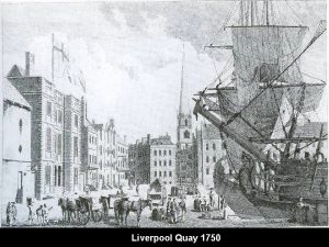 Liverpool Quay 1750 An unidentified Liverpool slave ship