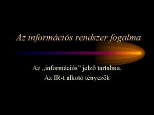 Az informcis rendszer fogalma Az informcis jelz tartalma