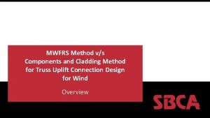 MWFRS Method vs Components and Cladding Method for