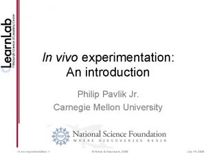 In vivo experimentation An introduction Philip Pavlik Jr