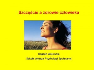 Szczcie a zdrowie czowieka Bogdan Wojciszke Szkoa Wysza