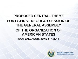 PROPOSED CENTRAL THEME FORTYFIRST REGULAR SESSION OF THE