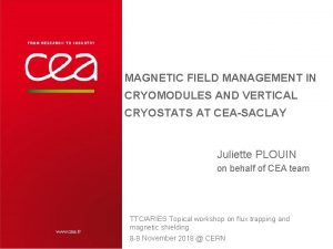 MAGNETIC FIELD MANAGEMENT IN CRYOMODULES AND VERTICAL CRYOSTATS