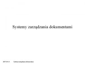 Systemy zarzdzania dokumentami 2007 04 14 Systemy zarzdzania