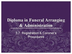 Diploma in Funeral Arranging Administration 3 7 Registration