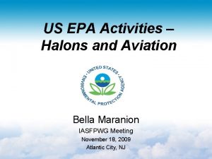 US EPA Activities Halons and Aviation Bella Maranion