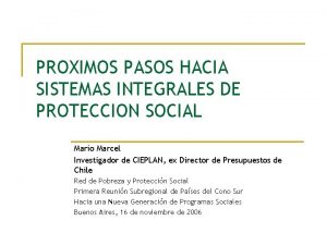 PROXIMOS PASOS HACIA SISTEMAS INTEGRALES DE PROTECCION SOCIAL