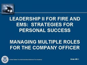 LEADERSHIP II FOR FIRE AND EMS STRATEGIES FOR