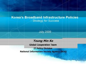 Koreas Broadband Infrastructure Policies Strategy for Success July