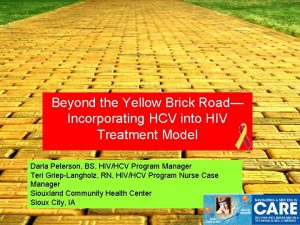 Beyond the Yellow Brick Road Incorporating HCV into