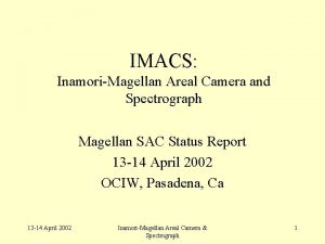 IMACS InamoriMagellan Areal Camera and Spectrograph Magellan SAC