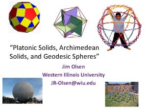 Platonic Solids Archimedean Solids and Geodesic Spheres Jim