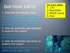 Bell Work 2415 1 Describe the Abyssal Zone