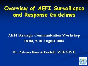 Overview of AEFI Surveillance and Response Guidelines AEFI