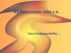 KV Liedolsheim 1996 e V Eine Erfolgsgeschichte Die