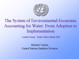 The System of EnvironmentalEconomic Accounting for Water From