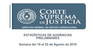 DIRECCIN GENERAL DE GESTIN JURISDICCIONAL ESTADSTICAS DE AUDIENCIAS