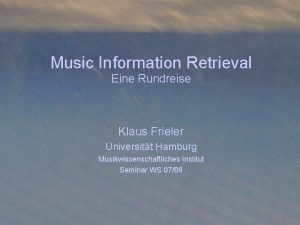 Music Information Retrieval Eine Rundreise Klaus Frieler Universitt
