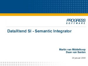 Data Xtend SI Semantic Integrator Martin van Middelkoop