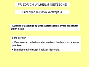 FRIEDRICH WILHEILM NIETZSCHE Gizarteari buruzko kontzeptua Gizartea eta