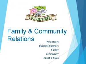 Family Community Relations Volunteers Business Partners Family Community