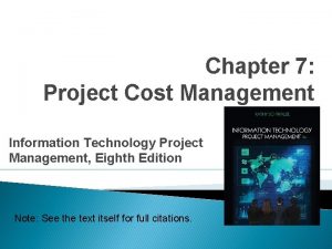 Chapter 7 Project Cost Management Information Technology Project