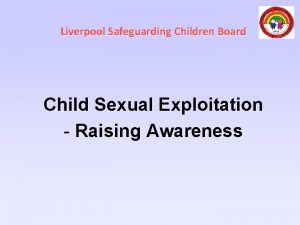 Liverpool Safeguarding Children Board Child Sexual Exploitation Raising