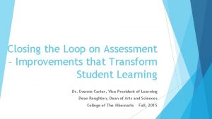 Closing the Loop on Assessment Improvements that Transform