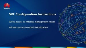 SVF Configuration Instructions Wired access to wireless management