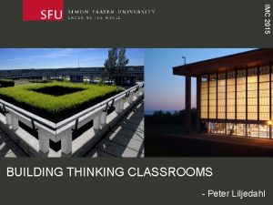 IMC 2015 BUILDING THINKING CLASSROOMS Peter Liljedahl IMC