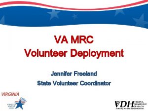 VA MRC Volunteer Deployment Jennifer Freeland State Volunteer